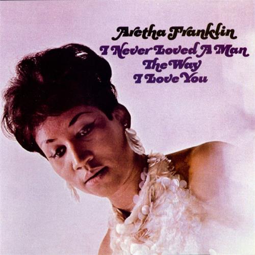 Aretha Franklin I Never Loved A Man, The Way I Love (LP)